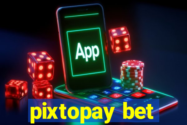 pixtopay bet